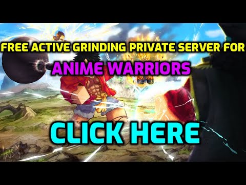 FREE ACTIVE GRINDING PRIVATE SERVER FOR ANIME WARRIORS!