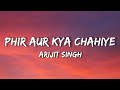 Phir Aur Kya Chahiye (Lyrics) || Arijit Singh || Sachin-Jigar || Zara Hatke Zara Bachke