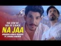 Na Jaa Mohsin Abbas Haider Sohail Haider New Pakistani Music 2019