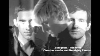 Echogram - Windows (Versives Awake and Receiving Remix)