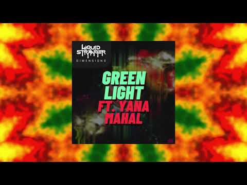 Liquid Stranger - Green Light (Ft. Yana Mahal)