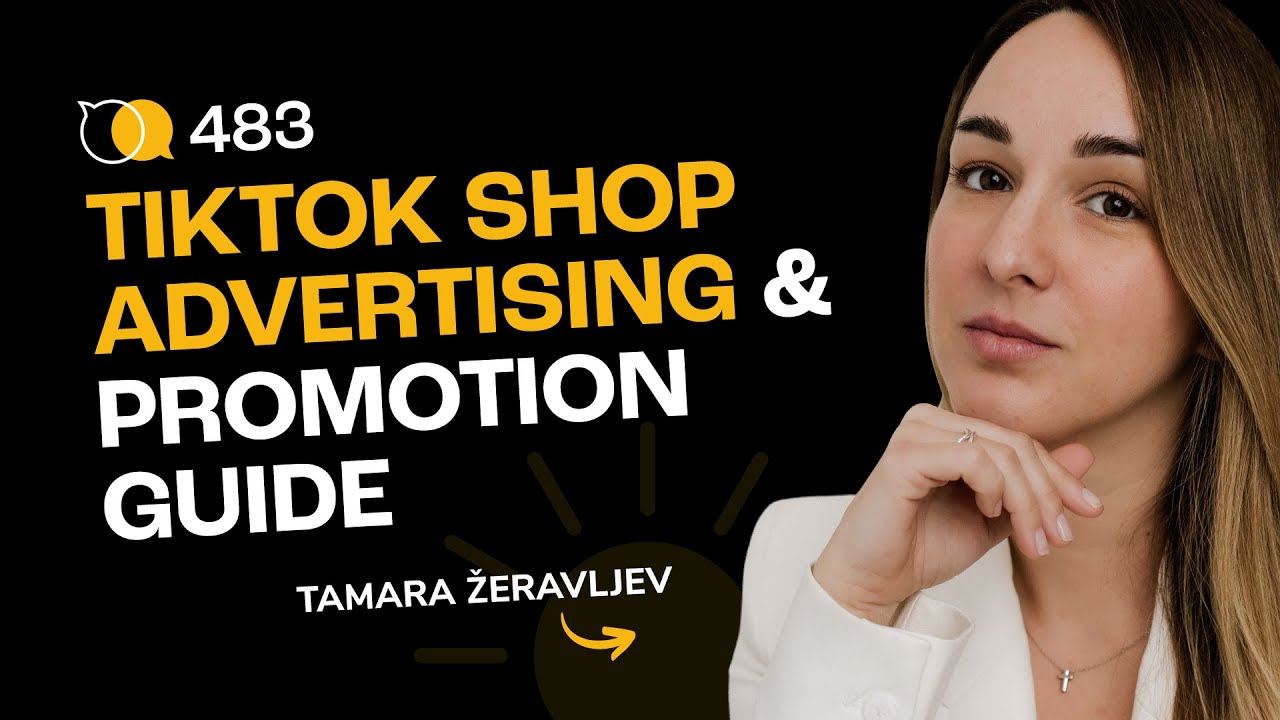 #483 - TikTok Shop Advertising & Promotion Guide