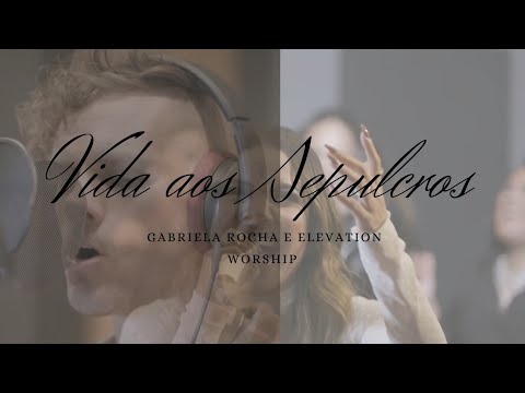 Letra De Música Gospel | Vida aos sepulcros | Gabriela Rocha e Elevation Worship | Letras Gospel