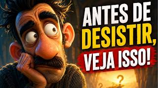 Antes de Desistir, Observe Isto na Sua Vida... | Reflexão