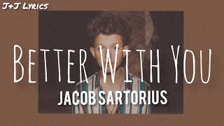 Jacob Sartorius- Better With You (Lyrics)