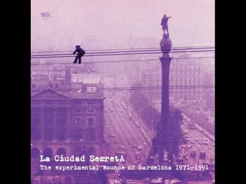 La Ciudad Secreta. Sonidos Experimentales en la Barcelona Pre-olímpica (2013) - FULL ALBUM