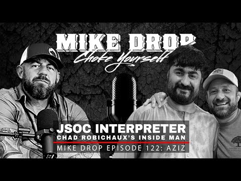 Chad Robichaux's Interpreter Aziz | Mike Ritland Podcast Episode 122