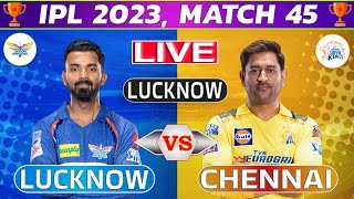 Live: CSK vs LSG, 45th Match | Live Cricket Score & Commentary | Chennai vs Lucknow Live