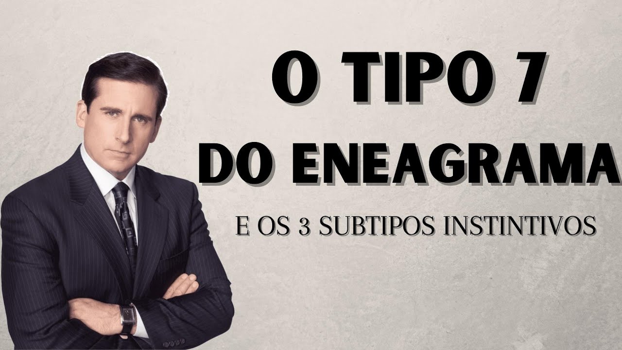 O TIPO 7 DO ENEAGRAMA E SEUS SUBTIPOS - OS ENEATIPOS