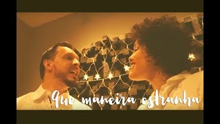 Que Maneira Estranha