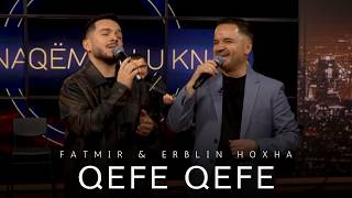 Fatmir & Erblin Hoxha - Qefe Qefe