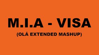 M.I.A. - Visa (Olá Extended Mashup)