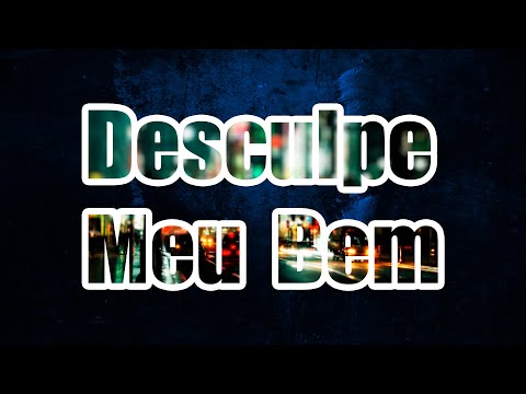 Desculpe Meu Bem video