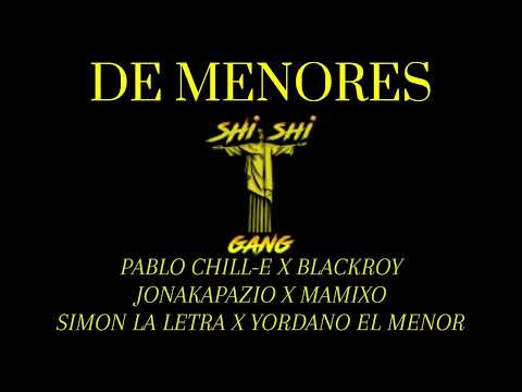 De Menores - Pablo Chill-E X Blackroy X Simon La Letra X Yordano El Menor X Jonakapazio X Mamixo