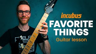 How to play “FAVORITE THINGS” by Incubus | Guitar Lesson