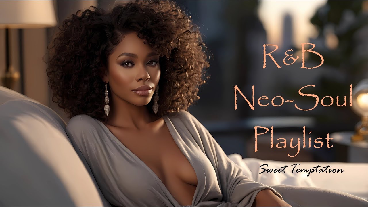 Sweet Temptation: The Ultimate R&B/Neo-Soul Vibes to Relax & Unwind