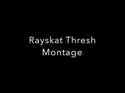 Rayskat Thresh Montage