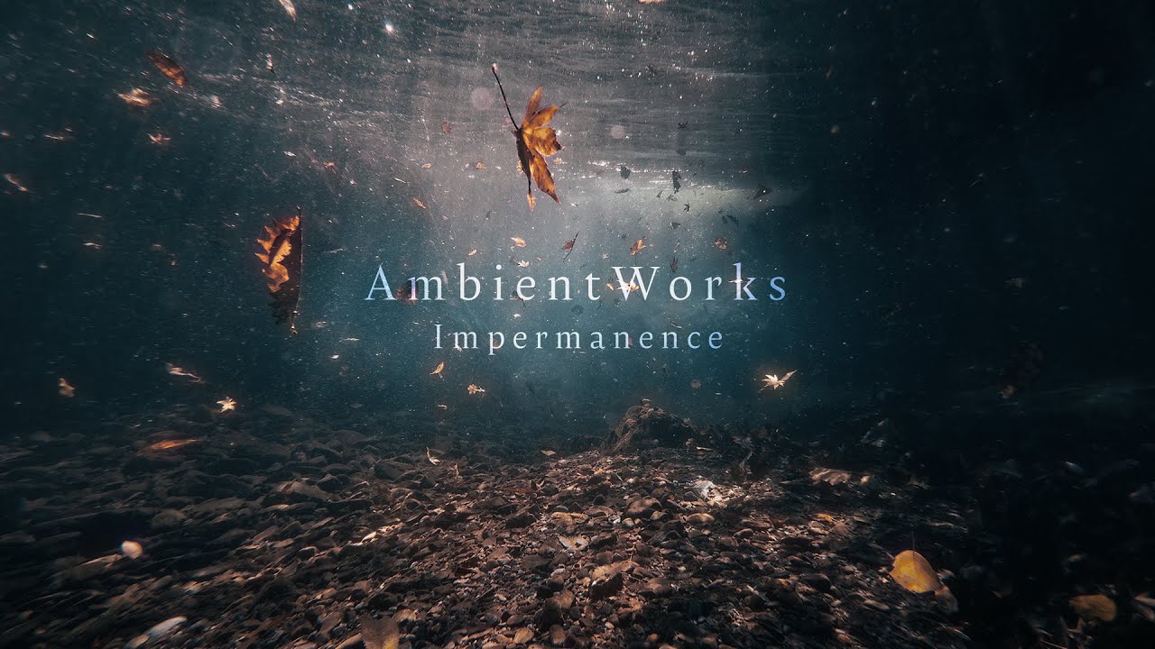 AmbientWorks - In the River | Impermanence
