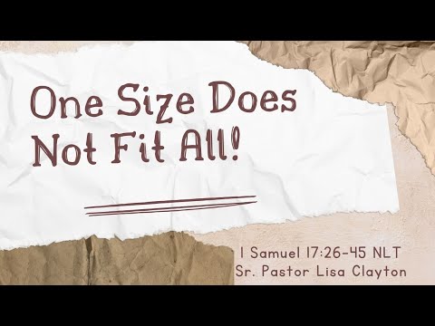 "One Size Does Not Fit All!"  ||  1 Samuel 17:26-45 NLT  ||  Pastor Lisa Clayton