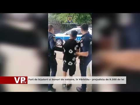 Furt de bijuterii și bunuri de valoare, în Vărbilău – prejudiciu de 9.500 de lei