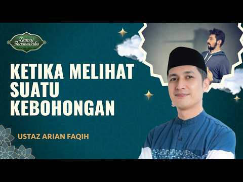 Tahu Ada Kebohongan, Apa yang Harus Dilakukan? | Ustaz Arian Faqih - Damai Indonesiaku