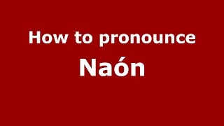How to pronounce Naón
