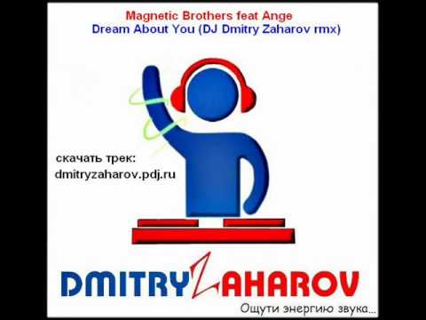 Magnetic Brothers feat Ange - Dream About You (DJ Dmitry Zaharov.wmv