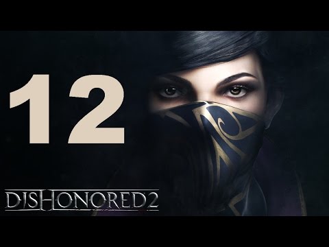 Dishonored 2 Walkthrough Part 12 HD No Commentary PS4