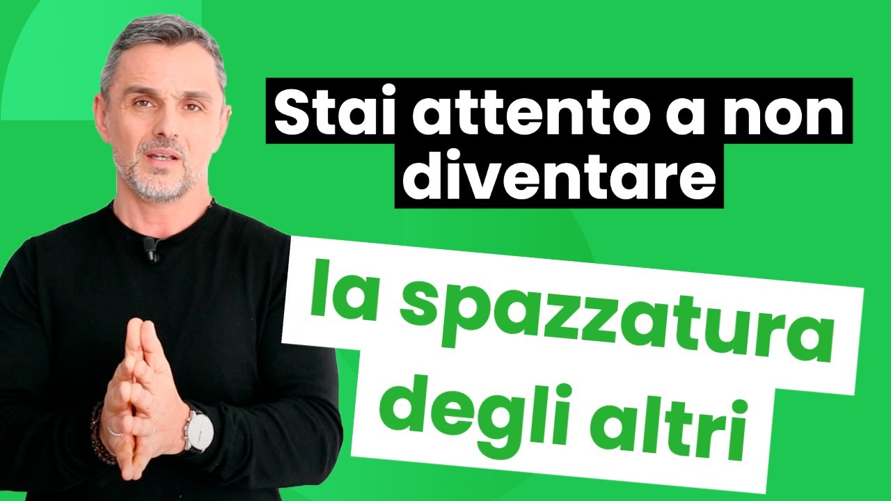Stai attento a non diventare la spazzatura degli altri | Filippo Ongaro