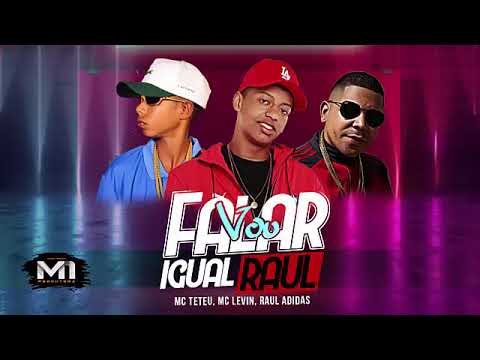 RAUL ADIDAS, MC LEVIN E MC TETEU - VOU FALAR IGUAL RAUL