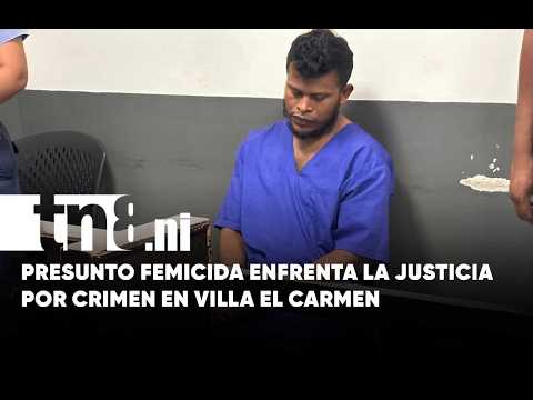 Inicia proceso judicial contra señalado de femicidio en Villa El Carmen