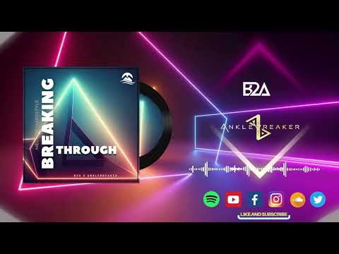 B2A x Anklebreaker - Breaking Through