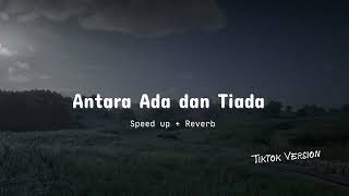 Download lagu Antara Ada dan Tiada - Safira Record  (Speed up   Reverb) Cover Tiktok Version  mp3 Download lagu Antara Ada dan Tiada - Safira Record  (Speed up   Reverb) Cover Tiktok Version  mp3