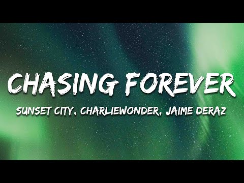 Sunset City & CharlieWonder - Chasing Forever (Lyrics) feat. Jaime Deraz