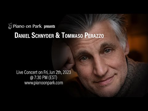 Piano on Park Online Concert:  Daniel Schnyder & Tommaso Perazzo - Jun 2, 2023