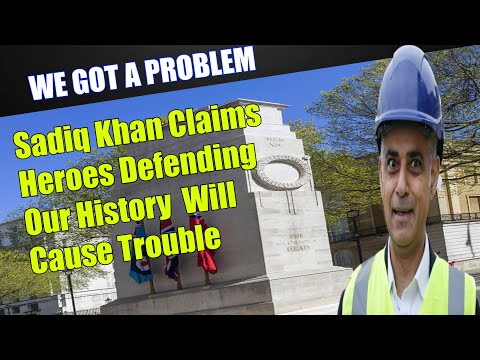 Sadiq Khan Smears Veterans Who Want To Protect Monuments & Claims They Will Cause Trouble