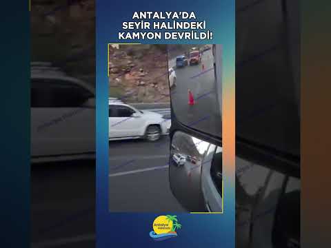 Antalya'da seyir halindeki kamyon devrildi!