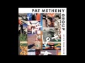 Pat Metheny Group - Have You Heard