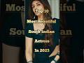 Top 10 Most Beautiful South Indian Actress In 2025 Shorts Actress South