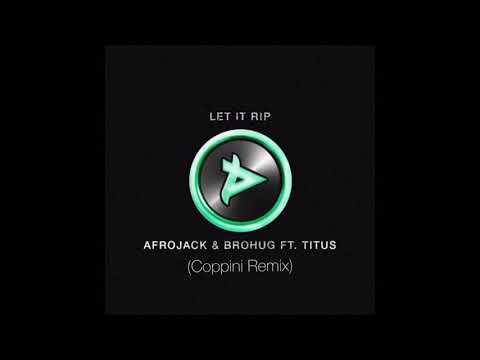 Afrojack & Brohug feat. Titus - Let it Rip (Coppini Remix)