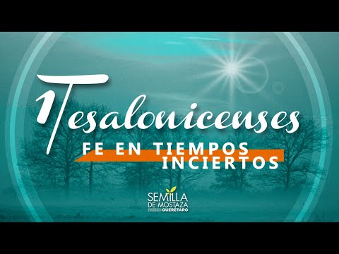 (05) 1 Tesalonicenses 3:1-10 - Fe cuando vienen las tribulaciones
