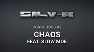 Silv-R - Chaos (feat. Slow Moe / prod. by Rewind) (Vorschuss #2)