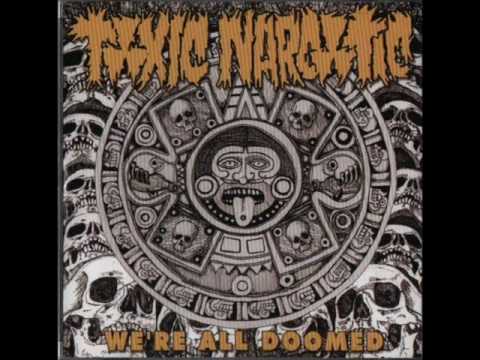 Toxic Narcotic - We're all doomed