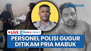 LIVE: Anggota Polres Asmat Gugur Ditikam Pria Mabuk saat Lerai Keributan Warga, Pelaku Diringkus