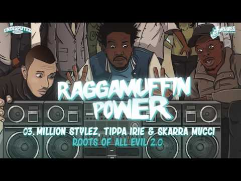 Million Stylez x Tippa Irie x Skarra Mucci - Roots Of All Evil 2.0