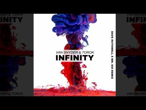 Van Snyder x Torok   Infinity (Dave Ruthwell & Mr. Sid Remix)