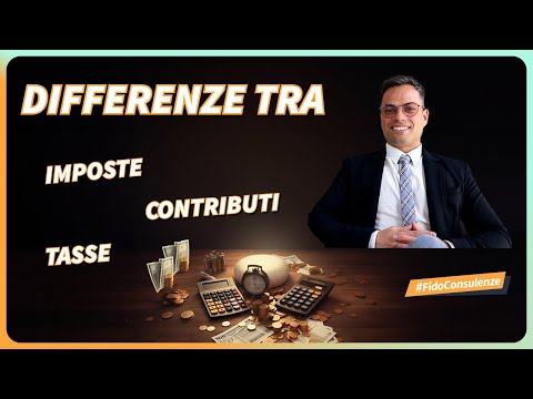 Cosa sono le TASSE, IMPOSTE E CONTRIBUTI e quando si pagano