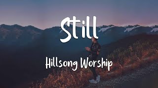 Hillsong Worship - Still (lyrics)
