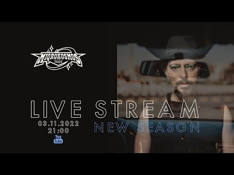 MIQROKOSMOS Live Stream 03.11.22 - New Season