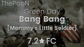 7.2★ FC - Green Day - Bang Bang [Mommy&#39;s Little Soldier]
